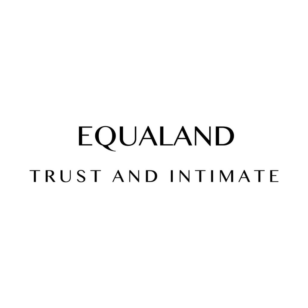 EQUALAND – TRUST AND INTIMATE –